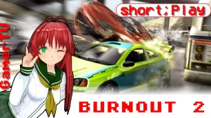 short;Play: Burnout 2