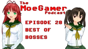 The MoeGamer Podcast: Episode 28 – Best of Bosses