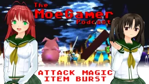 The MoeGamer Podcast: Episode 38 – ATTACK MAGIC ITEM BURST
