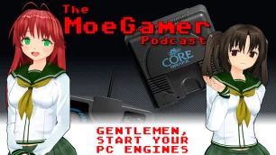 The MoeGamer Podcast: Episode 39 – Gentlemen, Start Your PC Engines