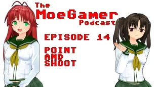 The MoeGamer Podcast: Episode 14 – Point and Shoot
