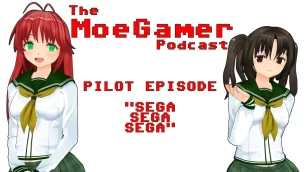 The MoeGamer Podcast: Pilot Episode – Sega, Sega, Sega