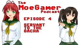 The MoeGamer Podcast: Episode 4 – Servant to the Gacha